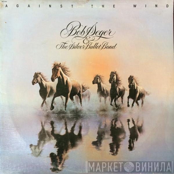  Bob Seger And The Silver Bullet Band  - Against The Wind