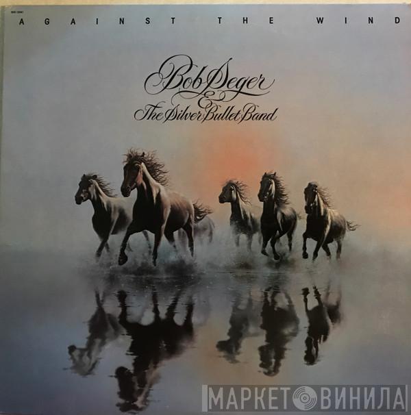  Bob Seger And The Silver Bullet Band  - Against The Wind