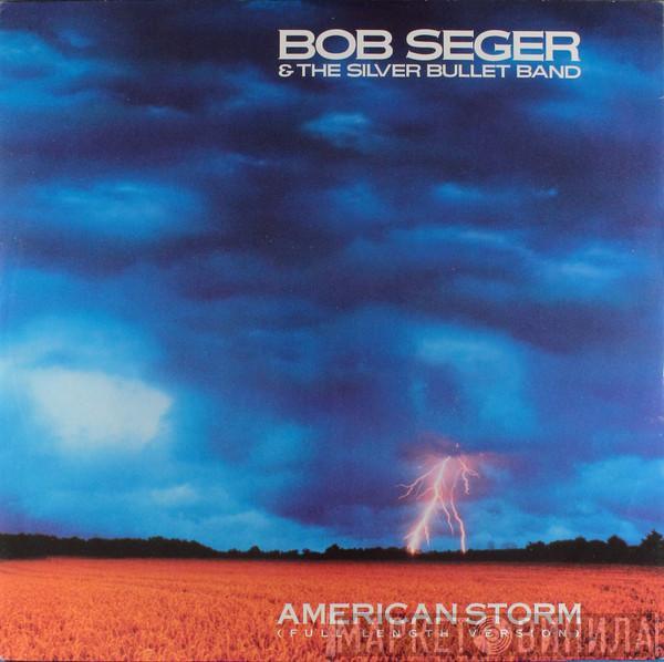 Bob Seger And The Silver Bullet Band - American Storm