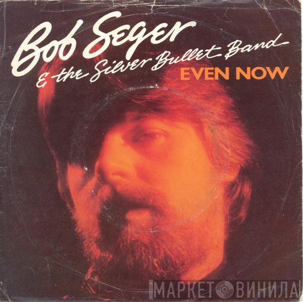 Bob Seger And The Silver Bullet Band - Even Now