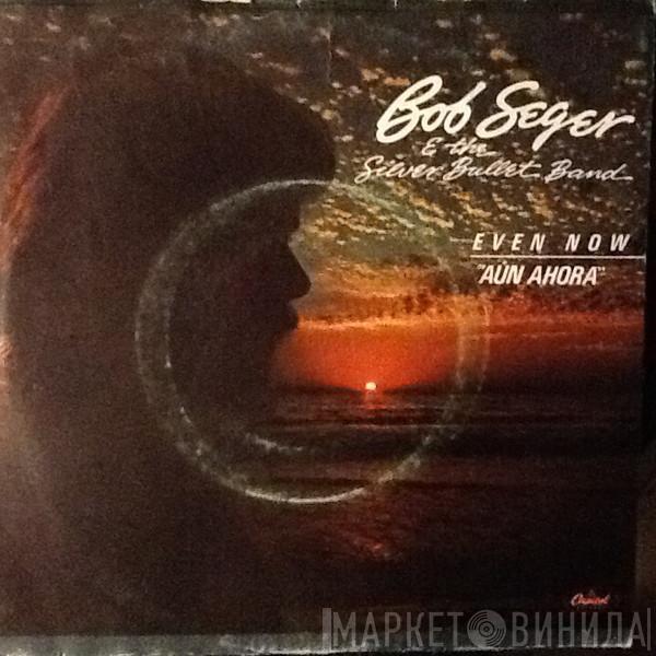 Bob Seger And The Silver Bullet Band - Even Now