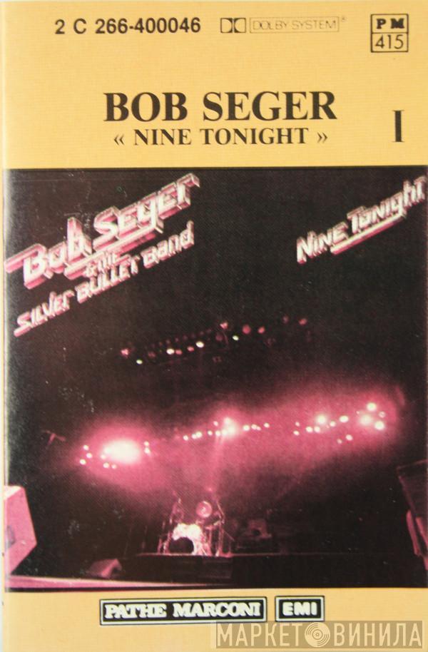  Bob Seger And The Silver Bullet Band  - Nine Tonight (I)
