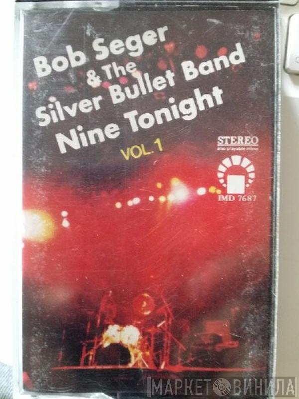  Bob Seger And The Silver Bullet Band  - Nine Tonight Vol.1