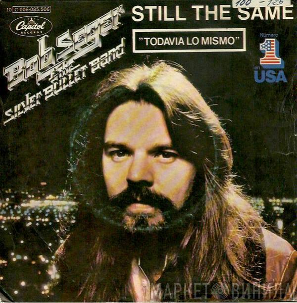 Bob Seger And The Silver Bullet Band - Still The Same = Todavia Lo Mismo