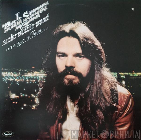 Bob Seger And The Silver Bullet Band - Stranger In Town