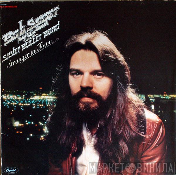 Bob Seger And The Silver Bullet Band - Stranger In Town