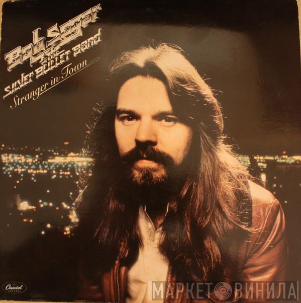 Bob Seger And The Silver Bullet Band - Stranger In Town