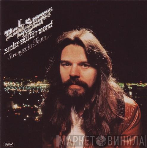 Bob Seger And The Silver Bullet Band - Stranger In Town