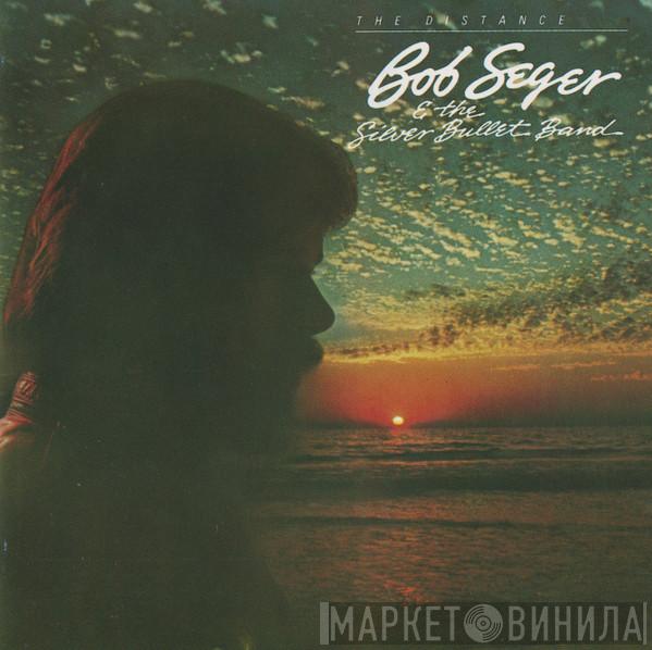  Bob Seger And The Silver Bullet Band  - The Distance