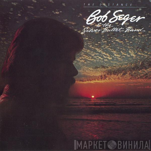  Bob Seger And The Silver Bullet Band  - The Distance