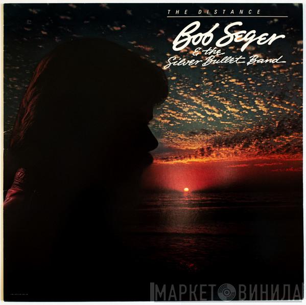 Bob Seger And The Silver Bullet Band - The Distance