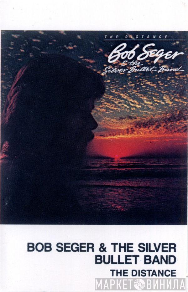  Bob Seger And The Silver Bullet Band  - The Distance