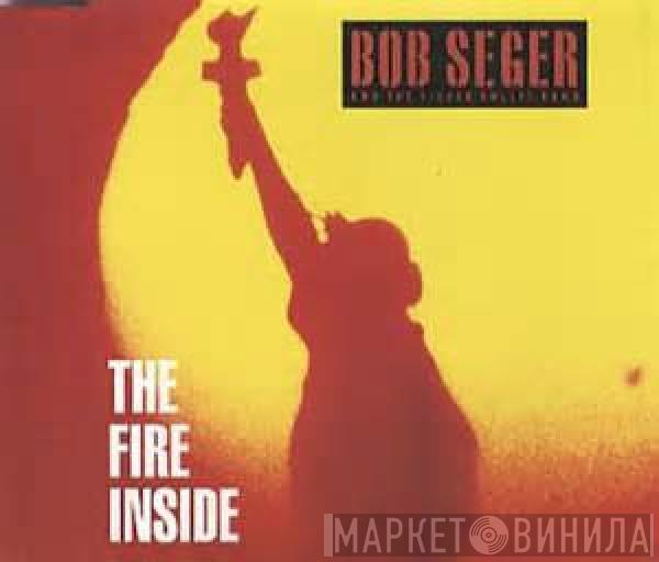  Bob Seger And The Silver Bullet Band  - The fire Inside