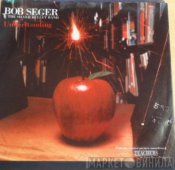 Bob Seger And The Silver Bullet Band - Understanding