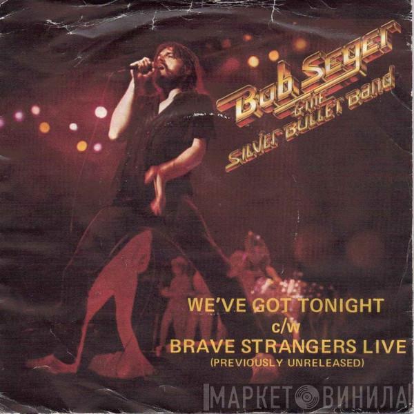 Bob Seger And The Silver Bullet Band - We've Got Tonight