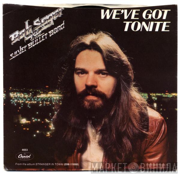 Bob Seger And The Silver Bullet Band - We've Got Tonite / Ain't Got No Money