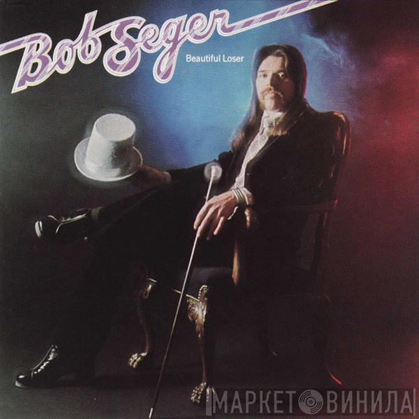  Bob Seger  - Beautiful Loser