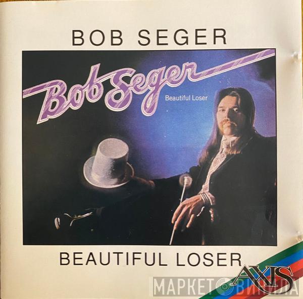  Bob Seger  - Beautiful Loser