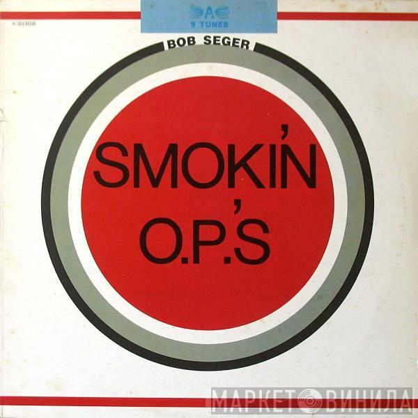  Bob Seger  - Smokin' O.P.'s