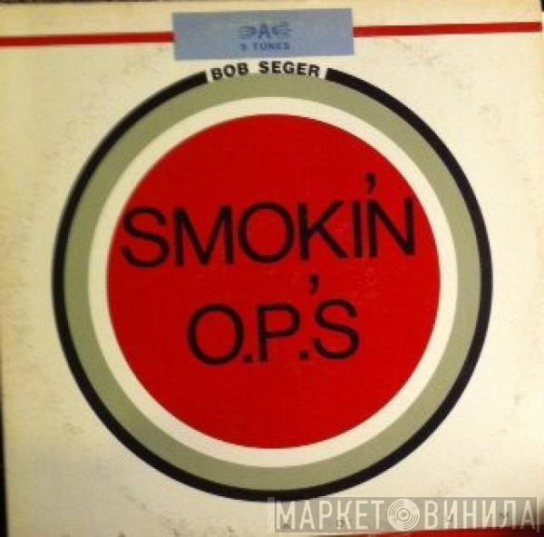  Bob Seger  - Smokin' O.P.'S