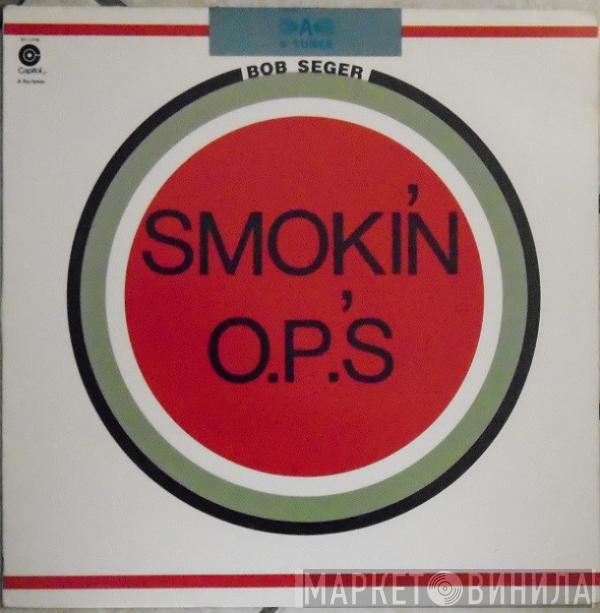  Bob Seger  - Smokin' O.P.'S