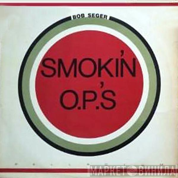  Bob Seger  - Smokin' O.P.'S