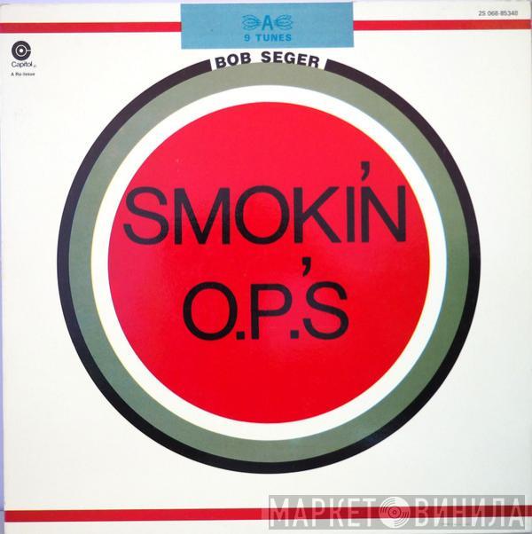  Bob Seger  - Smokin' O.P.'S