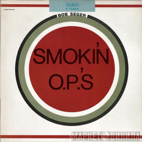  Bob Seger  - Smokin' O.P.'S
