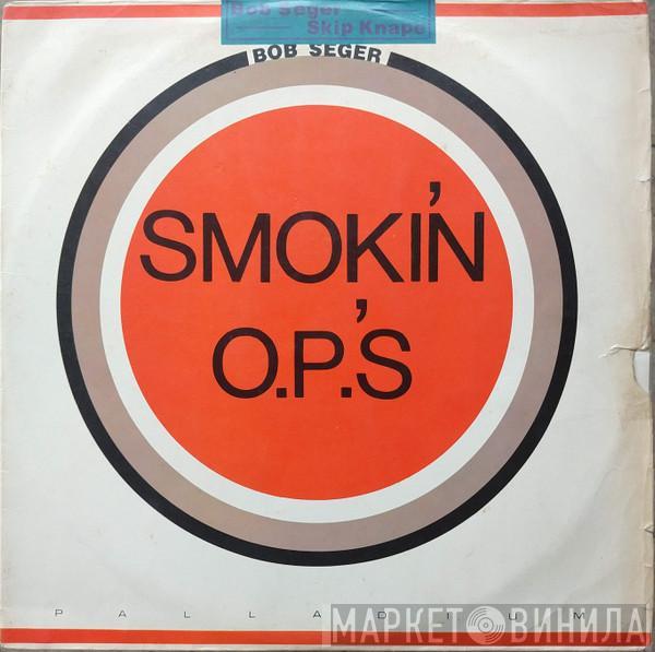  Bob Seger  - Smokin' O.P.'S