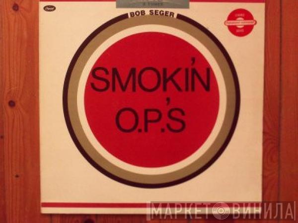  Bob Seger  - Smokin' O.P.'S