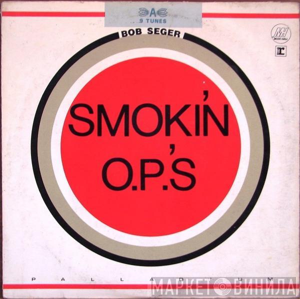  Bob Seger  - Smokin' O.P.'S