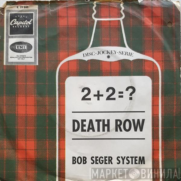 Bob Seger System - 2 + 2 = ?