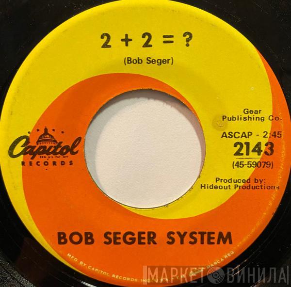  Bob Seger System  - 2 + 2 = ?