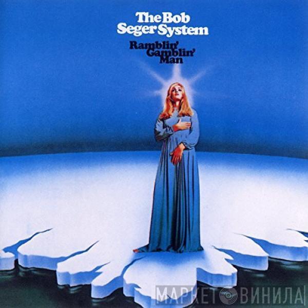  Bob Seger System  - Ramblin' Gamblin' Man