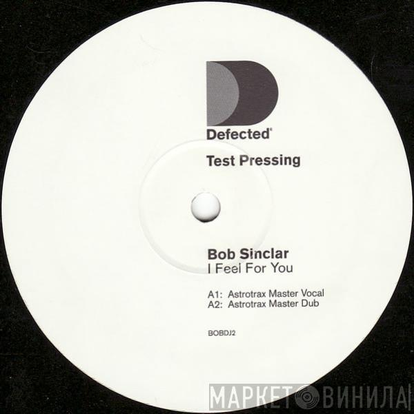 Bob Sinclar - I Feel For You