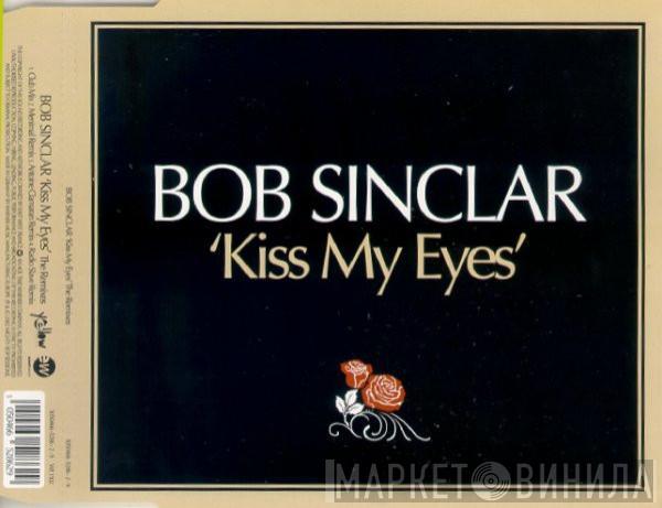  Bob Sinclar  - Kiss My Eyes