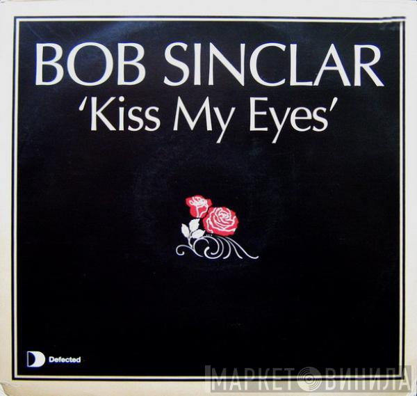 Bob Sinclar - Kiss My Eyes