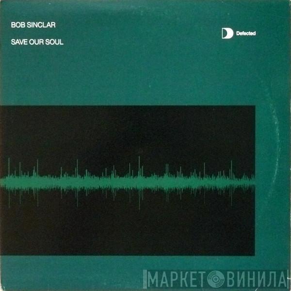 Bob Sinclar - Save Our Soul