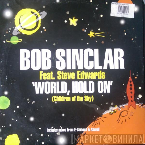 Bob Sinclar, Steve Edwards - World, Hold On (Children Of The Sky) (Remixes)