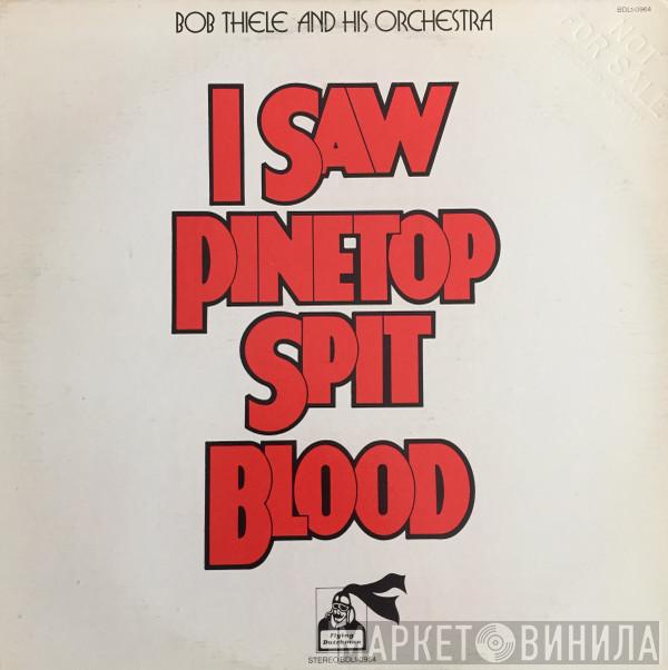 Bob Thiele & His Orchestra - I Saw Pinetop Spit Blood