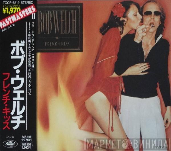  Bob Welch  - French Kiss