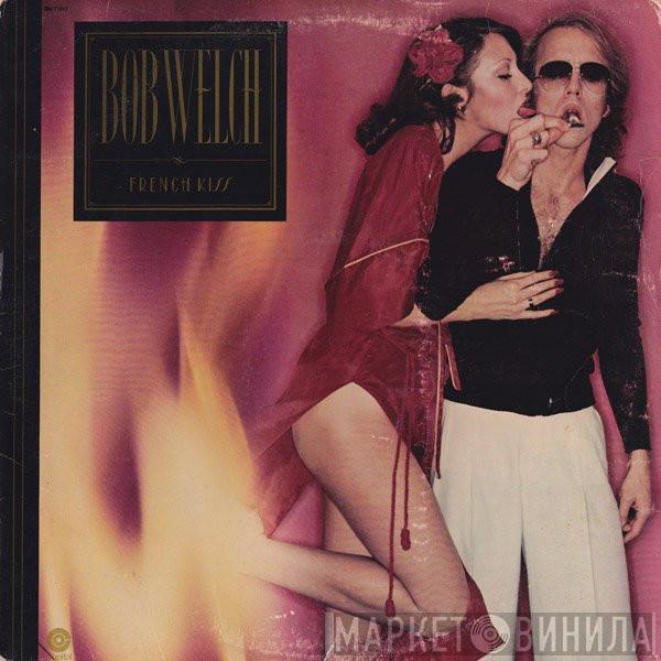  Bob Welch  - French Kiss