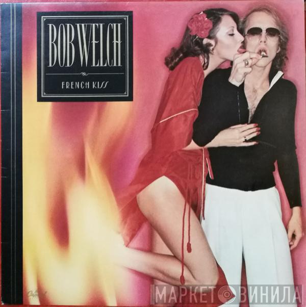 Bob Welch - French Kiss