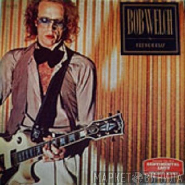  Bob Welch  - French Kiss