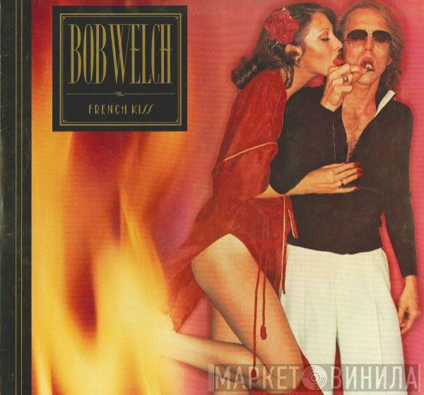 Bob Welch - French Kiss