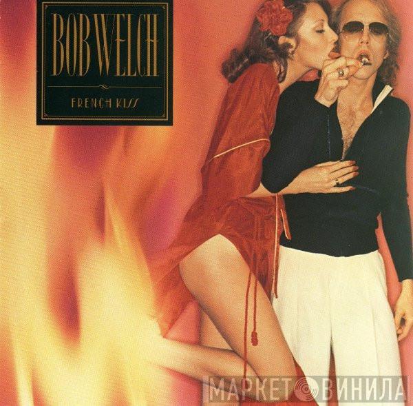  Bob Welch  - French Kiss