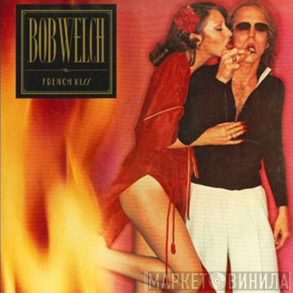  Bob Welch  - French Kiss