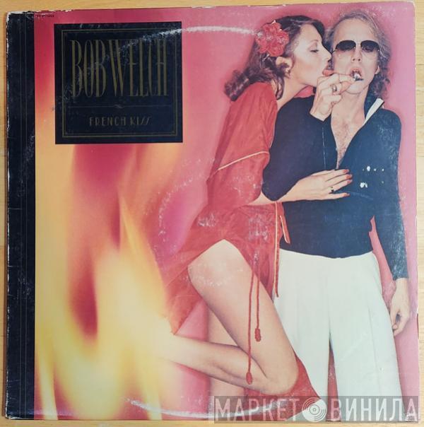  Bob Welch  - French Kiss