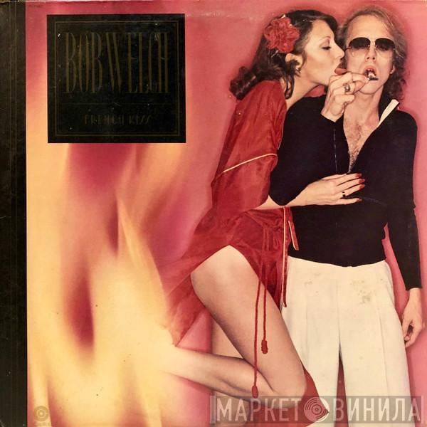  Bob Welch  - French Kiss