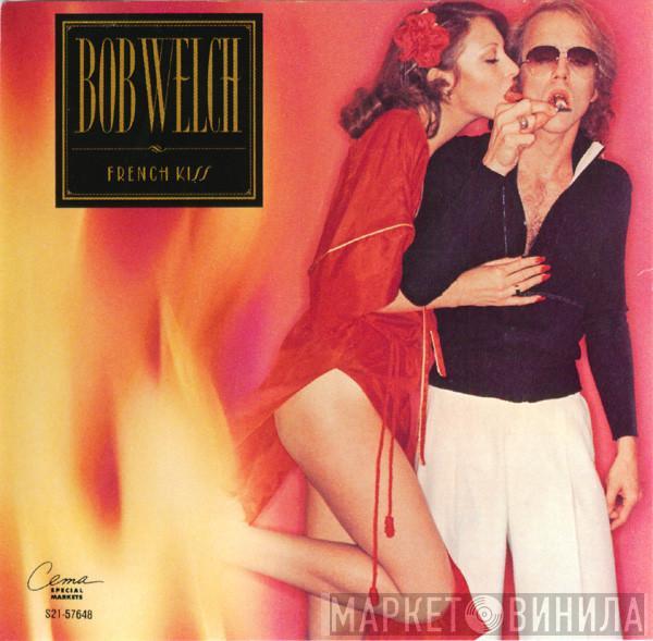 Bob Welch  - French Kiss